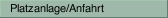 Platzanlage/Anfahrt